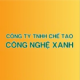 CÔNG TY TNHH CÔNG NGHỆ CHẾ TẠO XANH